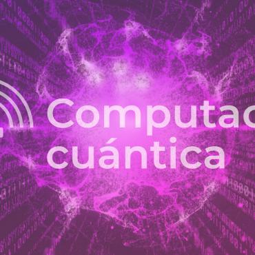 Computación Cuántica